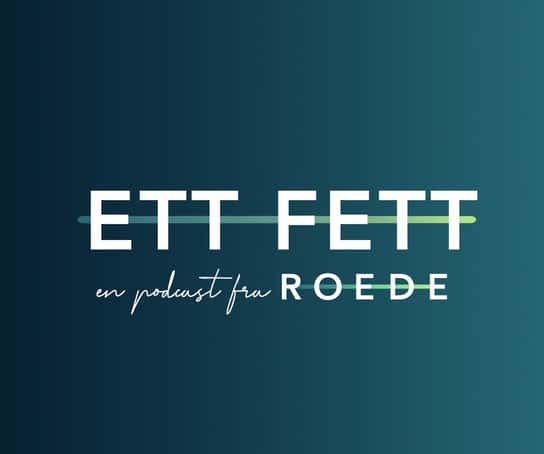 Ett fett - en podcast fra ROEDE